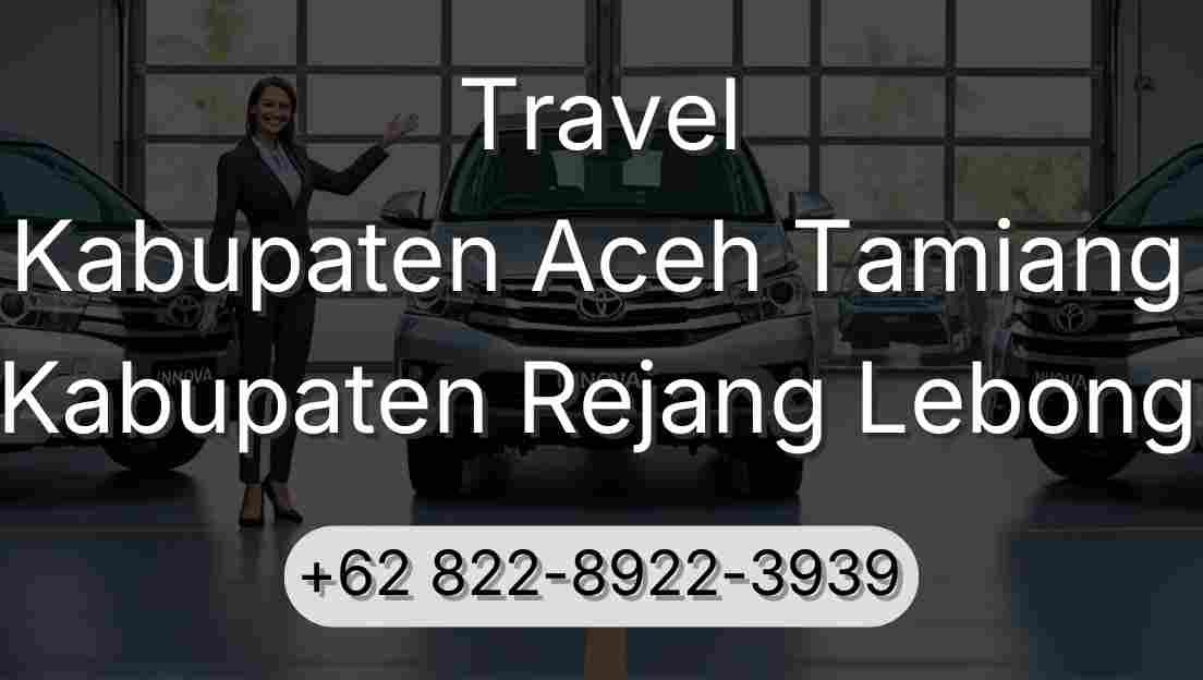 Travel Kabupaten Aceh Tamiang Kabupaten Rejang Lebong