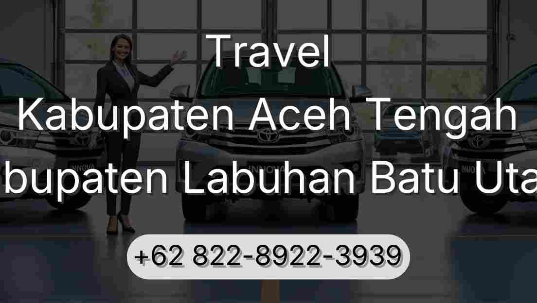 Travel Kabupaten Aceh Tengah Kabupaten Labuhan Batu Utara