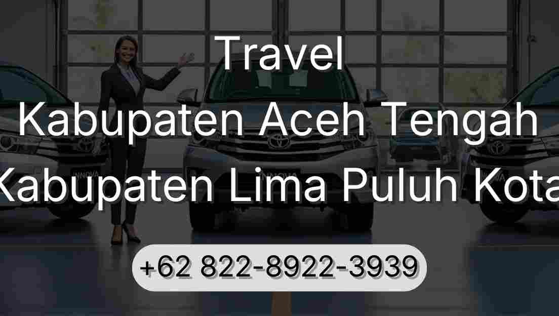 Travel Kabupaten Aceh Tengah Kabupaten Lima Puluh Kota