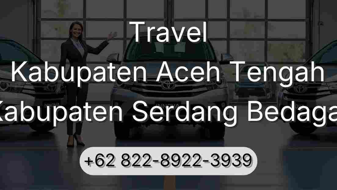 Travel Kabupaten Aceh Tengah Kabupaten Serdang Bedagai