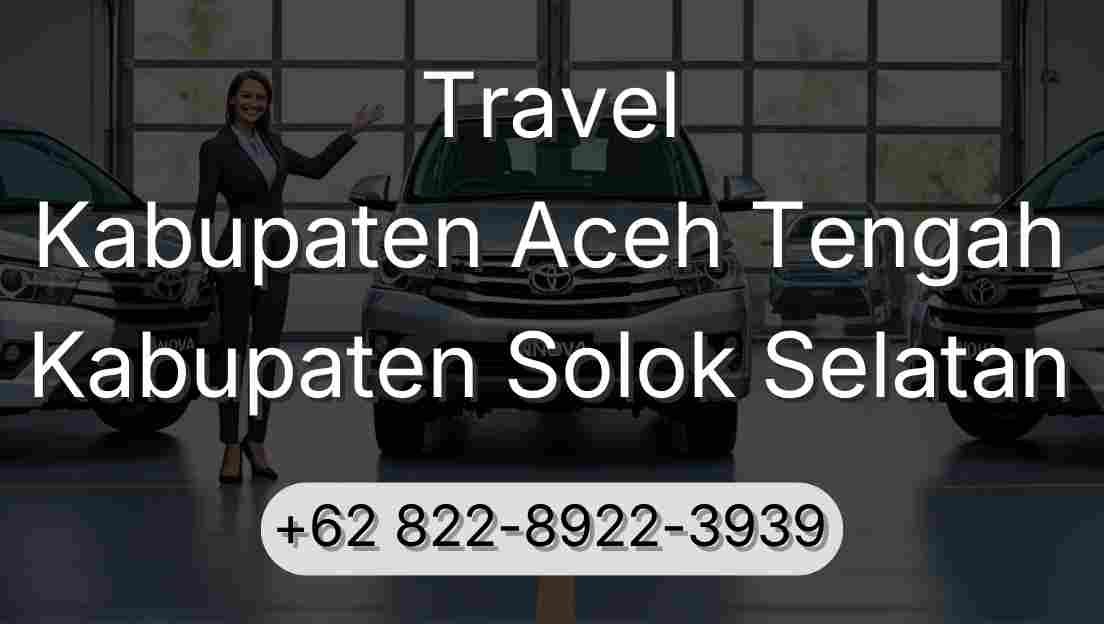 Travel Kabupaten Aceh Tengah Kabupaten Solok Selatan
