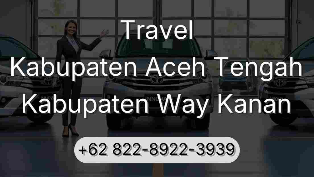 Travel Kabupaten Aceh Tengah Kabupaten Way Kanan