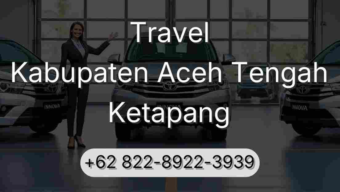 Travel Kabupaten Aceh Tengah Ketapang