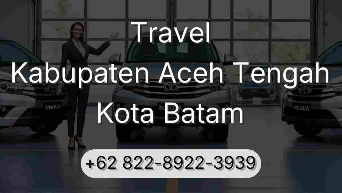 Travel Kabupaten Aceh Tengah Kota Batam