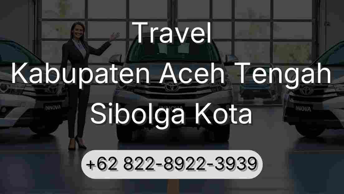 Travel Kabupaten Aceh Tengah Sibolga Kota