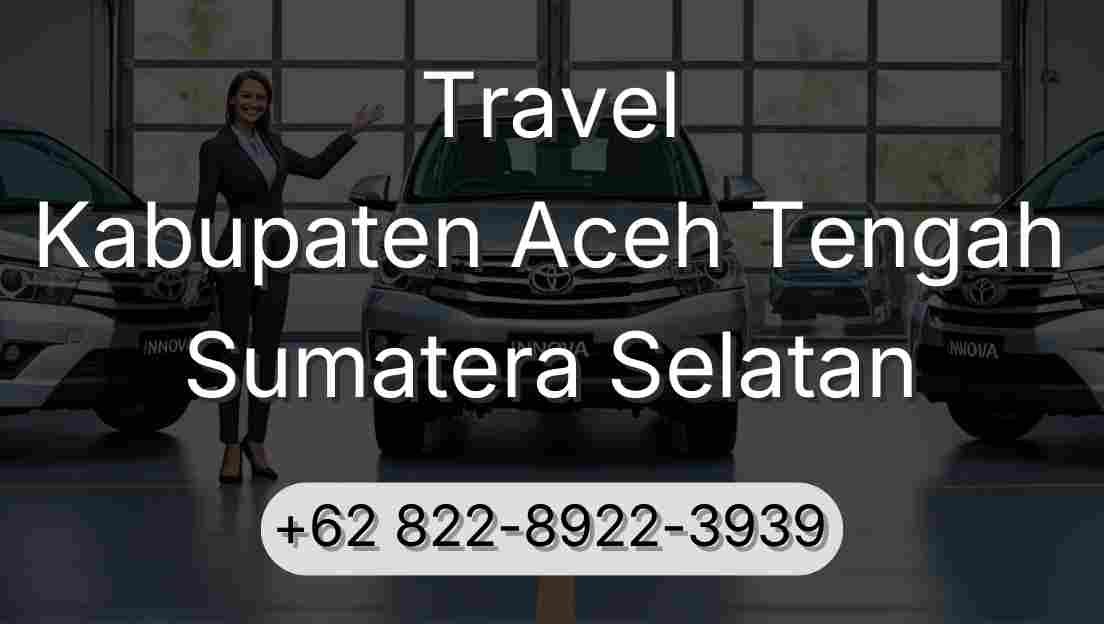 Travel Kabupaten Aceh Tengah Sumatera Selatan