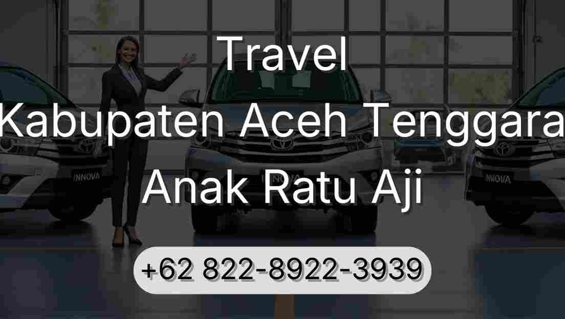 Travel Kabupaten Aceh Tenggara Anak Ratu Aji