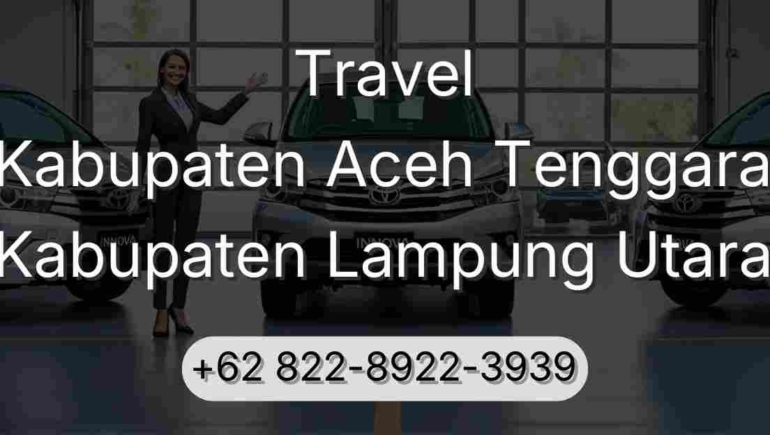 Travel Kabupaten Aceh Tenggara Kabupaten Lampung Utara