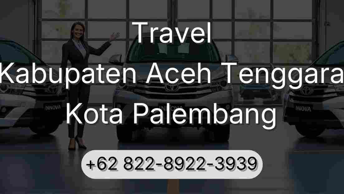 Travel Kabupaten Aceh Tenggara Kota Palembang