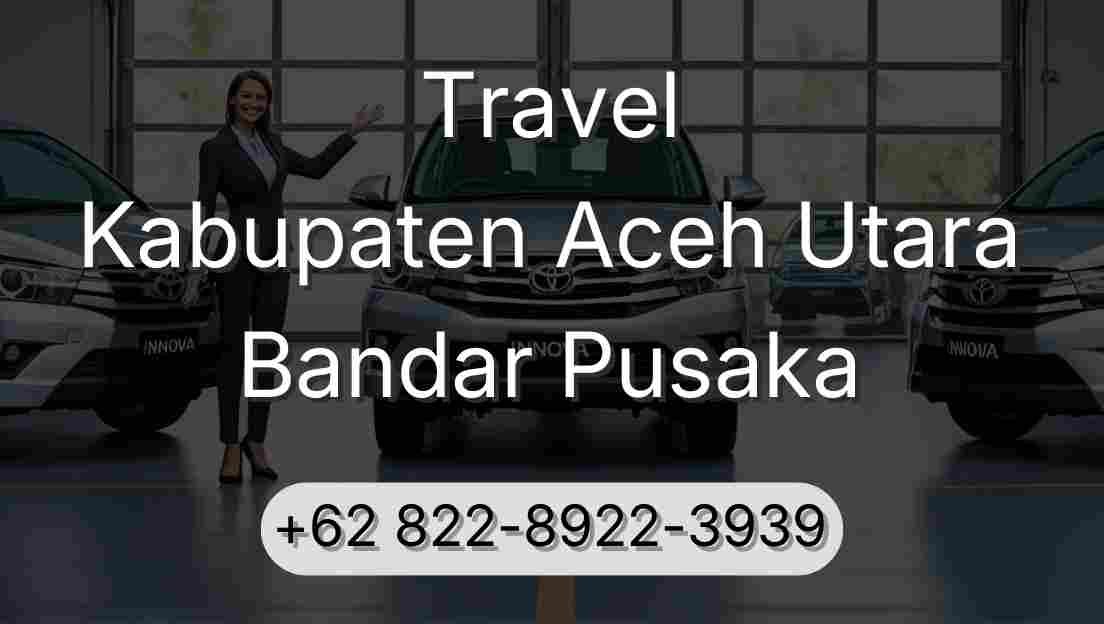 Travel Kabupaten Aceh Utara Bandar Pusaka