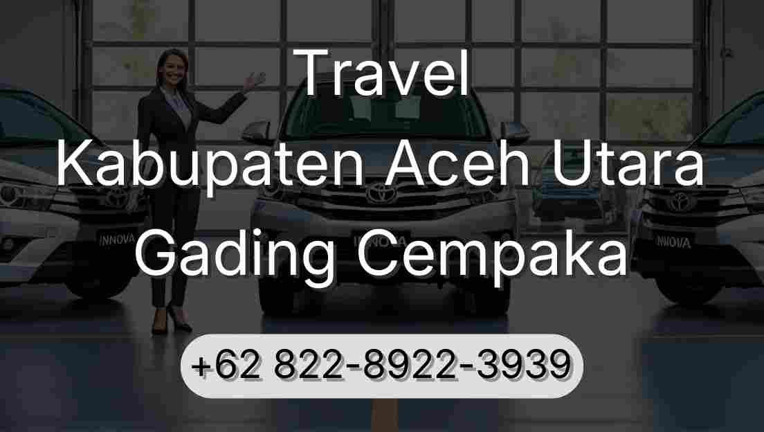 Travel Kabupaten Aceh Utara Gading Cempaka