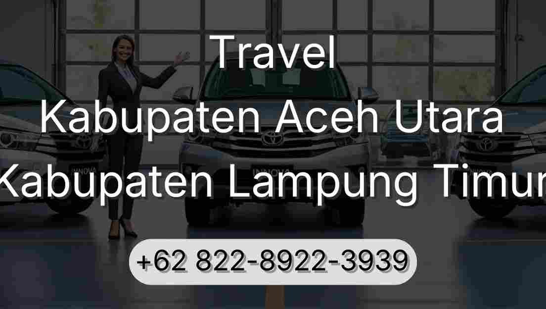 Travel Kabupaten Aceh Utara Kabupaten Lampung Timur