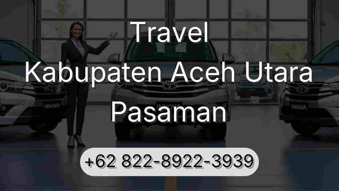 Travel Kabupaten Aceh Utara Pasaman