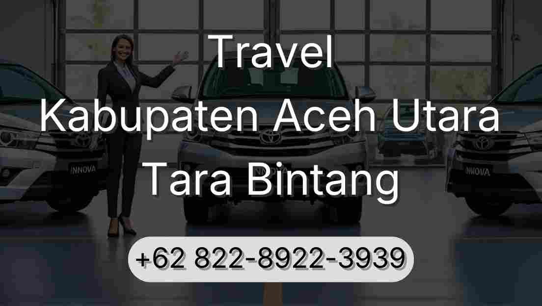 Travel Kabupaten Aceh Utara Tara Bintang