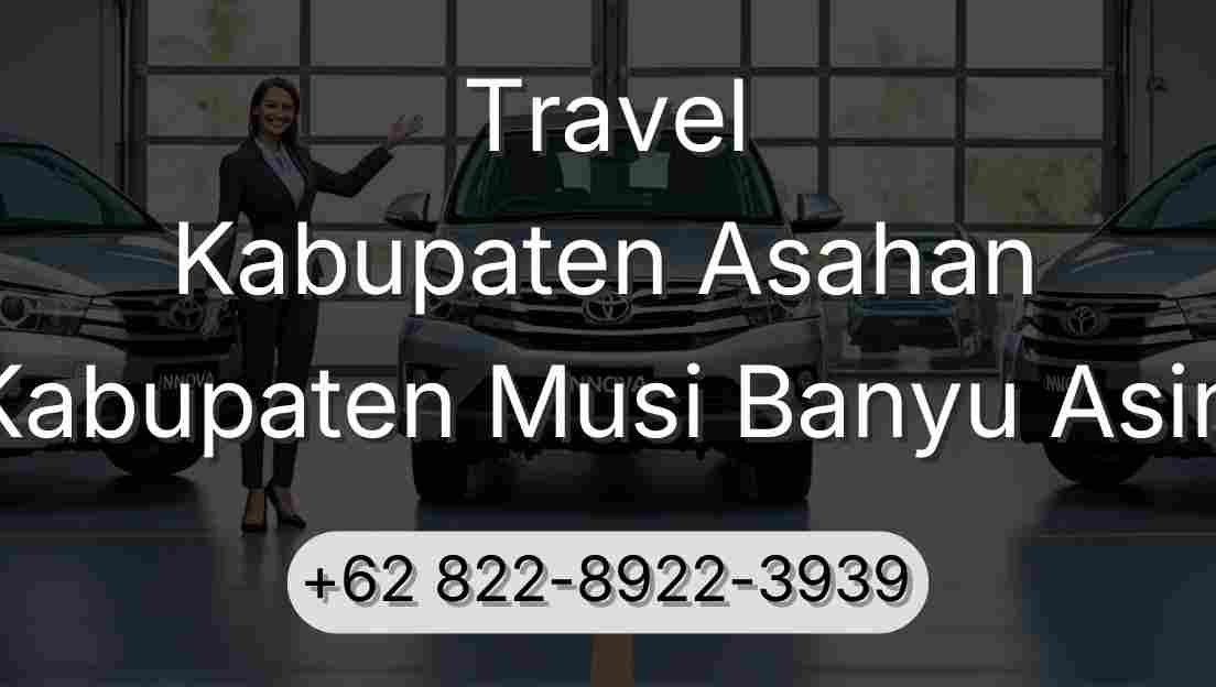 Travel Kabupaten Asahan Kabupaten Musi Banyu Asin