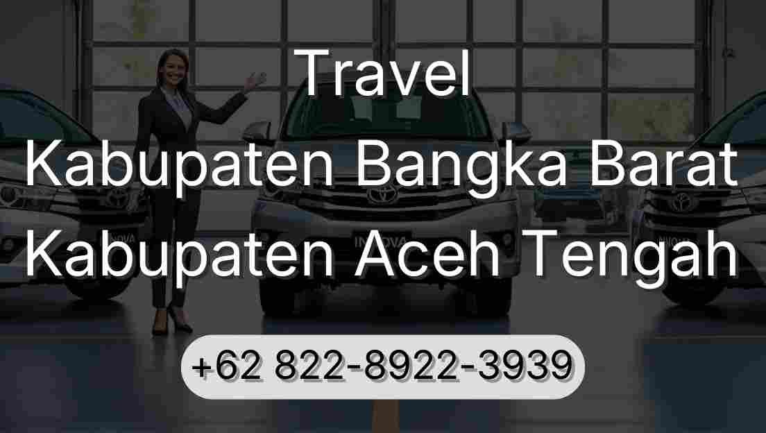 Travel Kabupaten Bangka Barat Kabupaten Aceh Tengah
