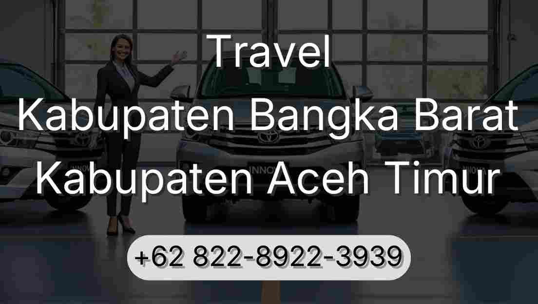 Travel Kabupaten Bangka Barat Kabupaten Aceh Timur