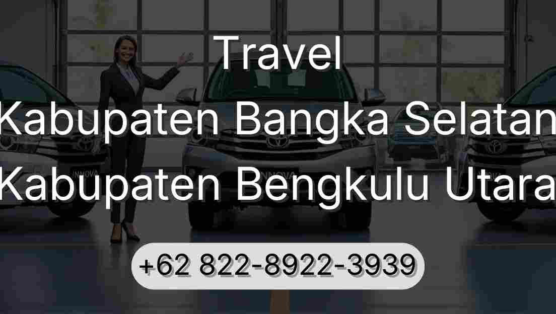 Travel Kabupaten Bangka Selatan Kabupaten Bengkulu Utara