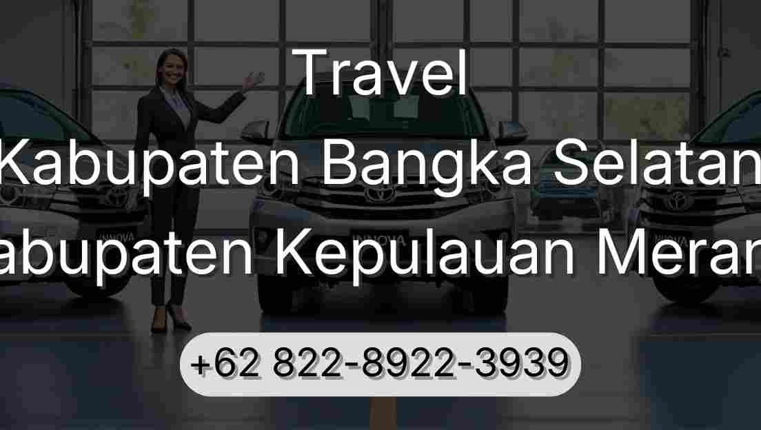 Travel Kabupaten Bangka Selatan Kabupaten Kepulauan Meranti