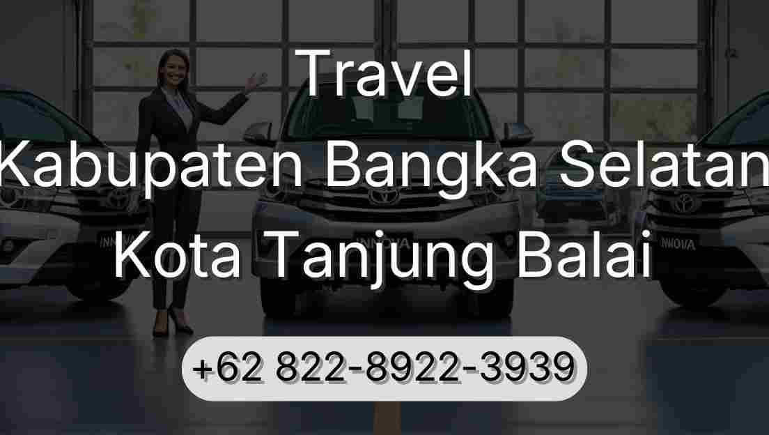 Travel Kabupaten Bangka Selatan Kota Tanjung Balai
