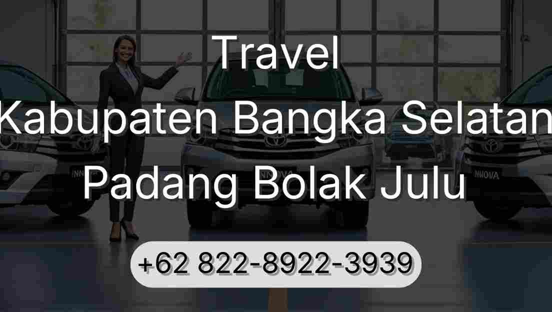 Travel Kabupaten Bangka Selatan Padang Bolak Julu