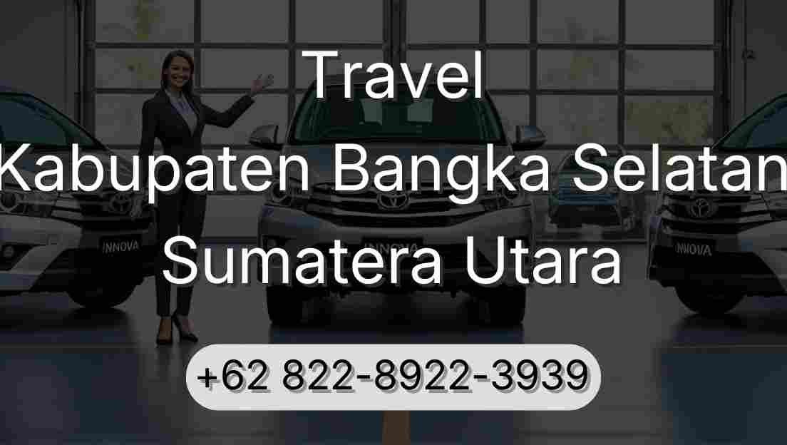 Travel Kabupaten Bangka Selatan Sumatera Utara