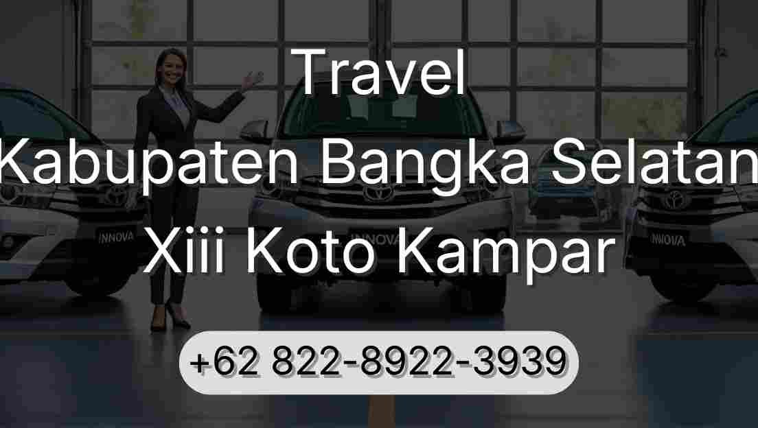 Travel Kabupaten Bangka Selatan Xiii Koto Kampar
