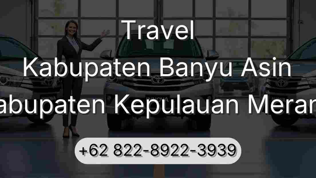 Travel Kabupaten Banyu Asin Kabupaten Kepulauan Meranti