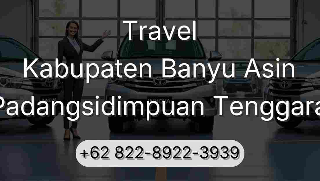 Travel Kabupaten Banyu Asin Padangsidimpuan Tenggara