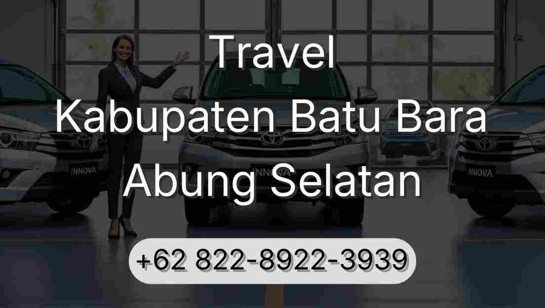 Travel Kabupaten Batu Bara Abung Selatan
