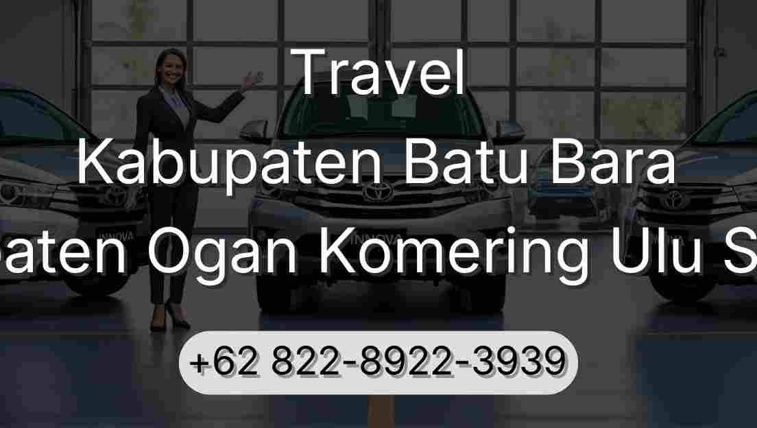 Travel Kabupaten Batu Bara Kabupaten Ogan Komering Ulu Selatan