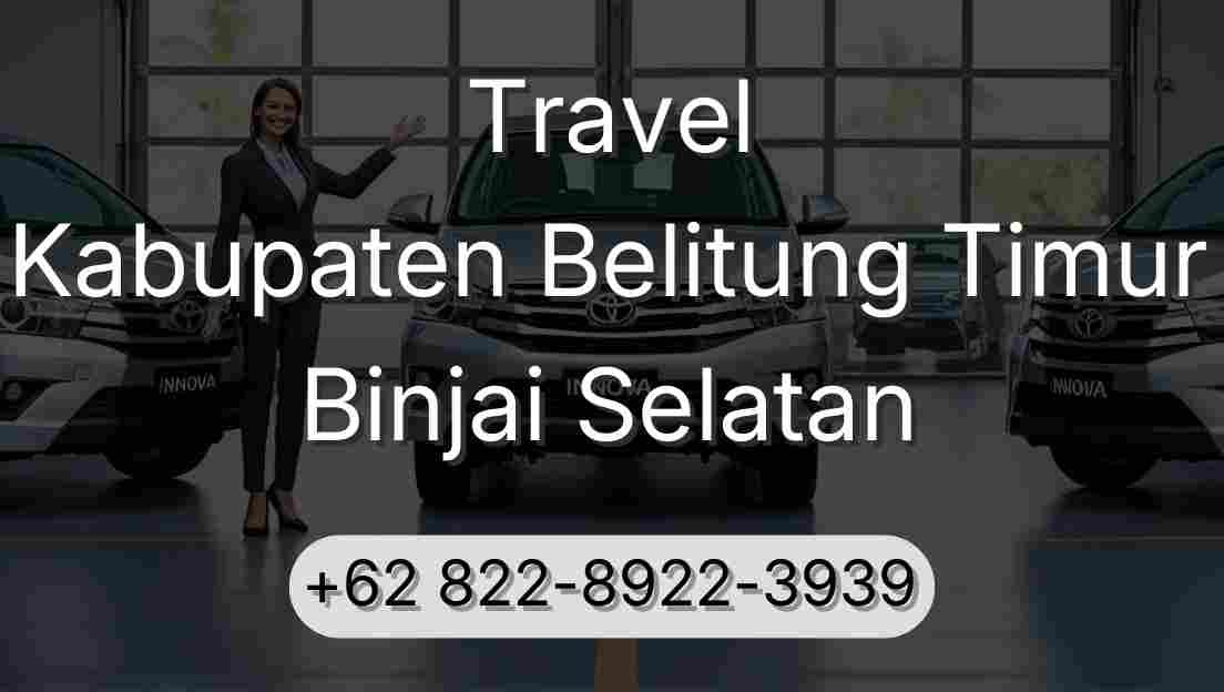 Travel Kabupaten Belitung Timur Binjai Selatan