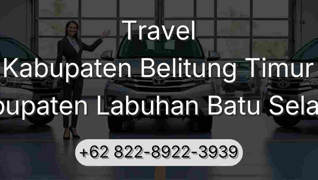 Travel Kabupaten Belitung Timur Kabupaten Labuhan Batu Selatan