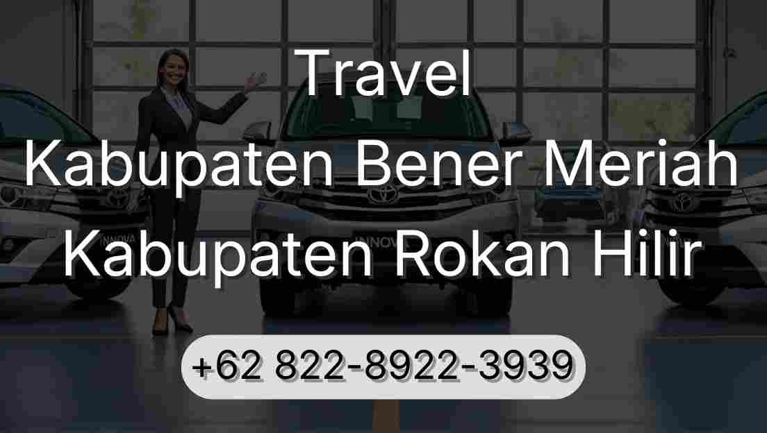 Travel Kabupaten Bener Meriah Kabupaten Rokan Hilir