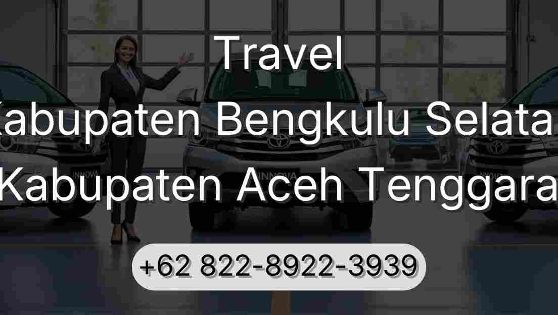 Travel Kabupaten Bengkulu Selatan Kabupaten Aceh Tenggara
