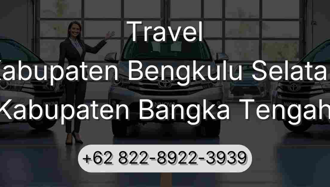 Travel Kabupaten Bengkulu Selatan Kabupaten Bangka Tengah