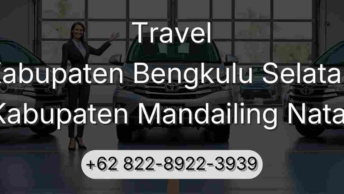 Travel Kabupaten Bengkulu Selatan Kabupaten Mandailing Natal