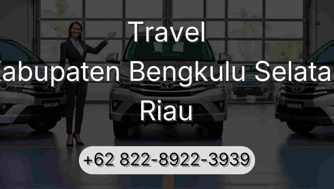 Travel Kabupaten Bengkulu Selatan Riau