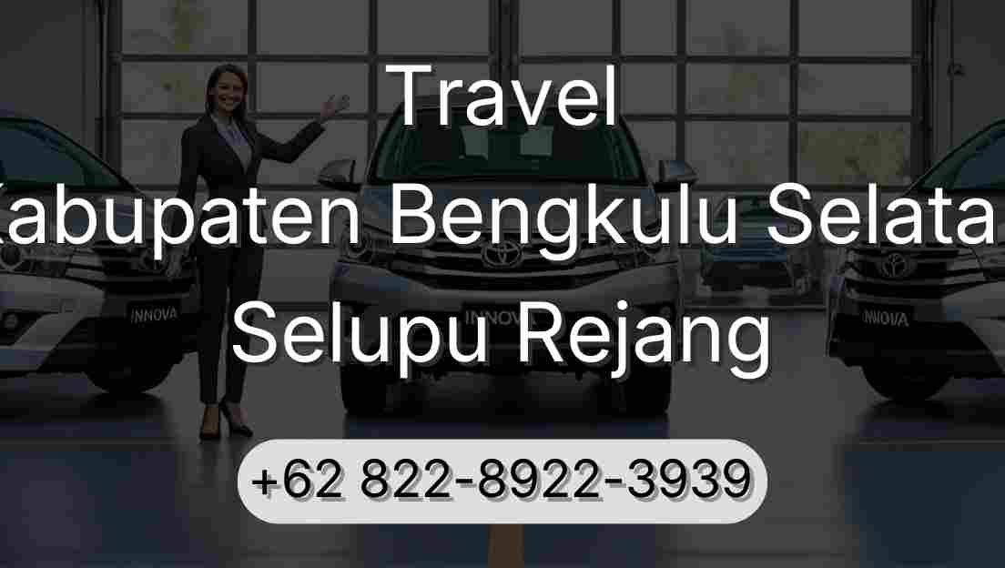 Travel Kabupaten Bengkulu Selatan Selupu Rejang