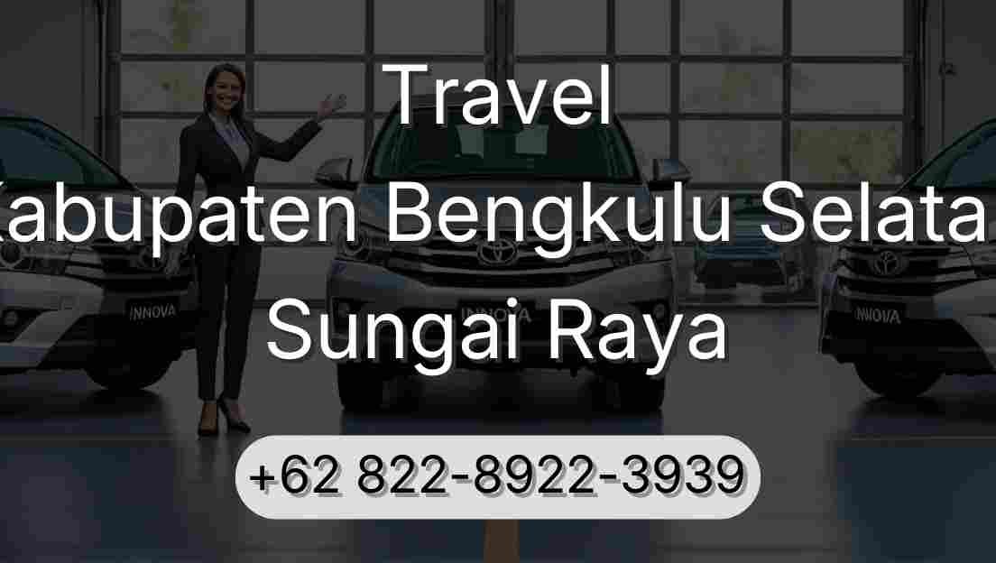 Travel Kabupaten Bengkulu Selatan Sungai Raya