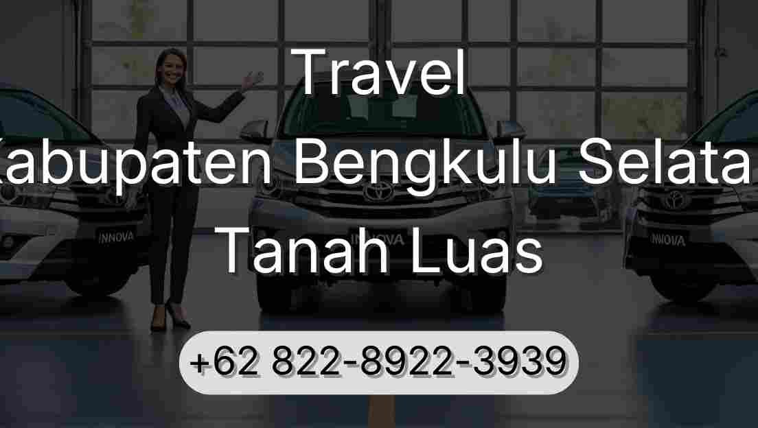 Travel Kabupaten Bengkulu Selatan Tanah Luas