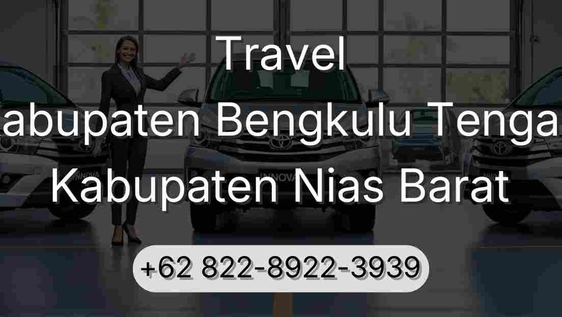 Travel Kabupaten Bengkulu Tengah Kabupaten Nias Barat