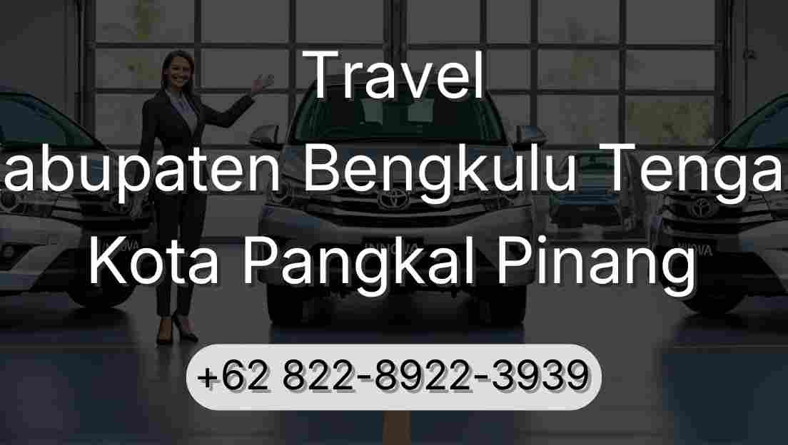 Travel Kabupaten Bengkulu Tengah Kota Pangkal Pinang