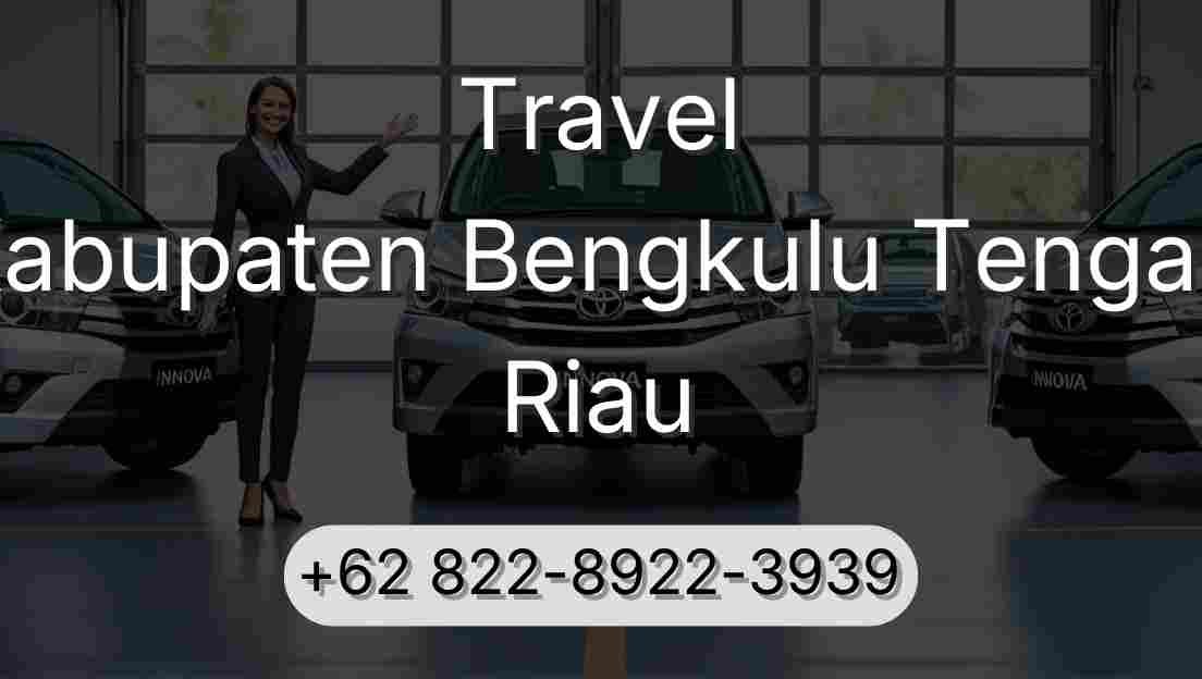 Travel Kabupaten Bengkulu Tengah Riau