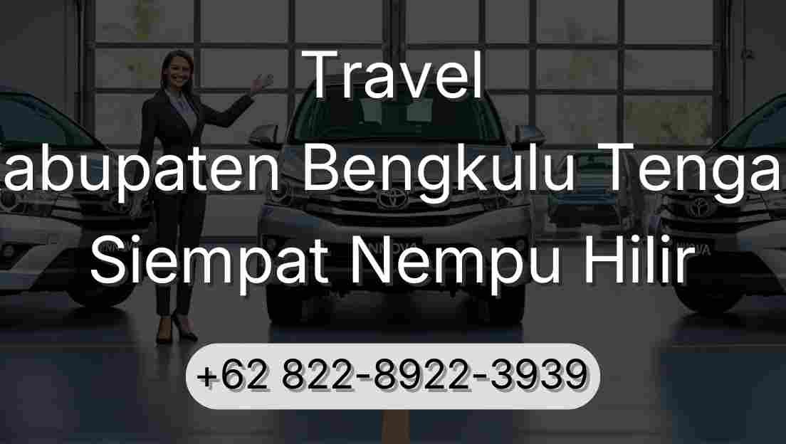 Travel Kabupaten Bengkulu Tengah Siempat Nempu Hilir