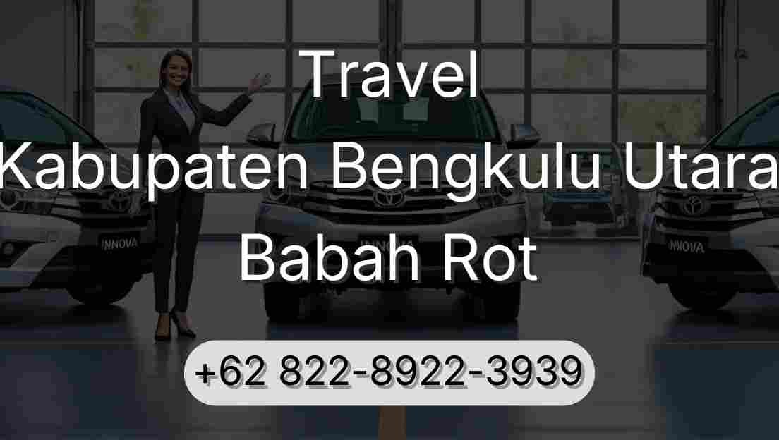 Travel Kabupaten Bengkulu Utara Babah Rot