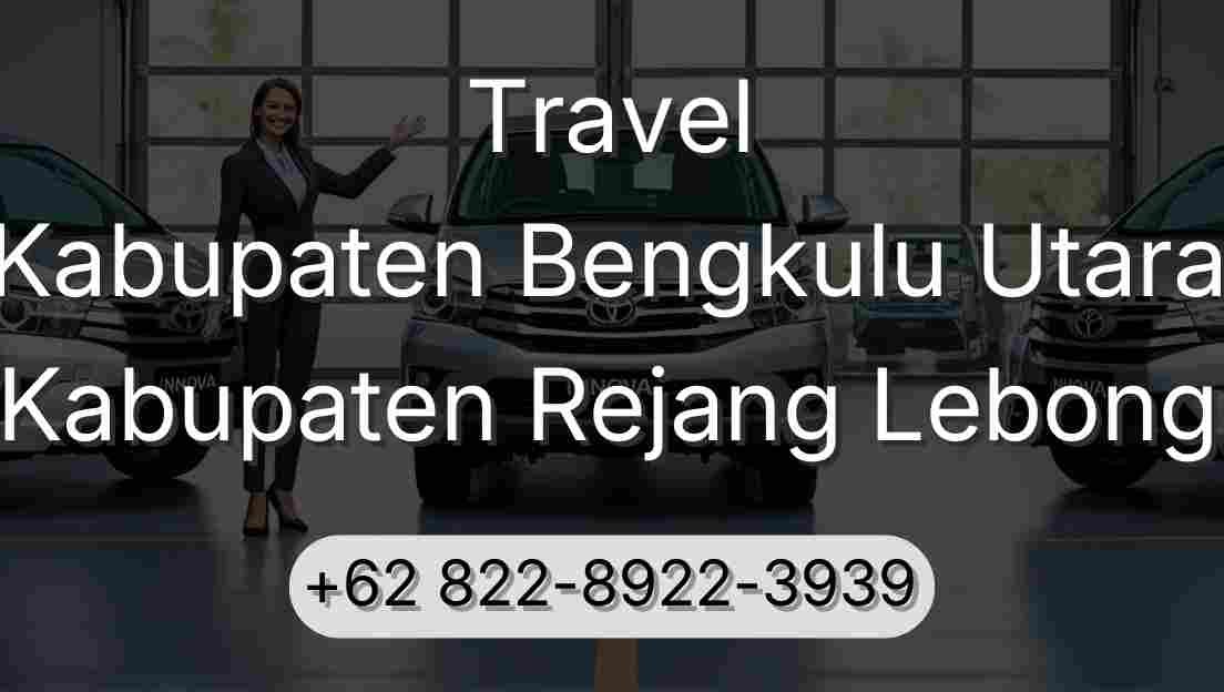 Travel Kabupaten Bengkulu Utara Kabupaten Rejang Lebong