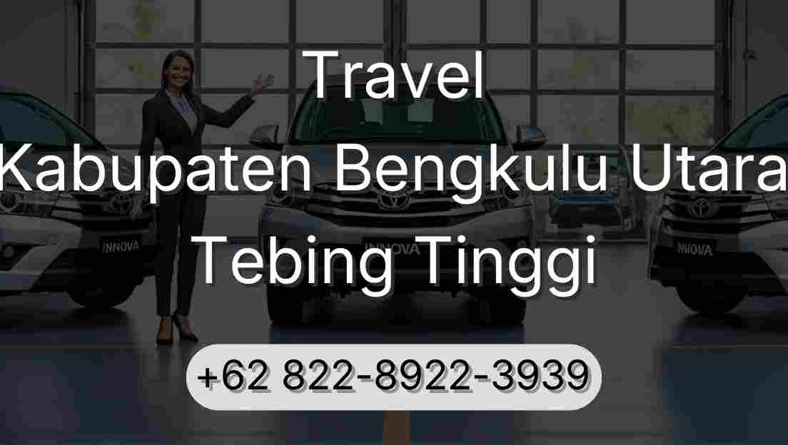 Travel Kabupaten Bengkulu Utara Tebing Tinggi