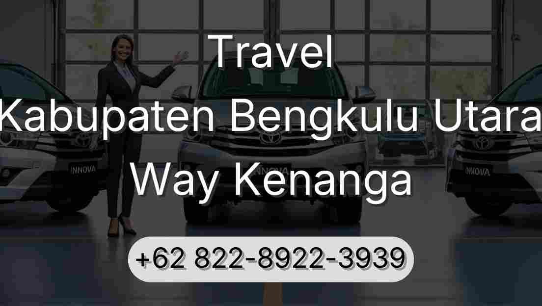 Travel Kabupaten Bengkulu Utara Way Kenanga