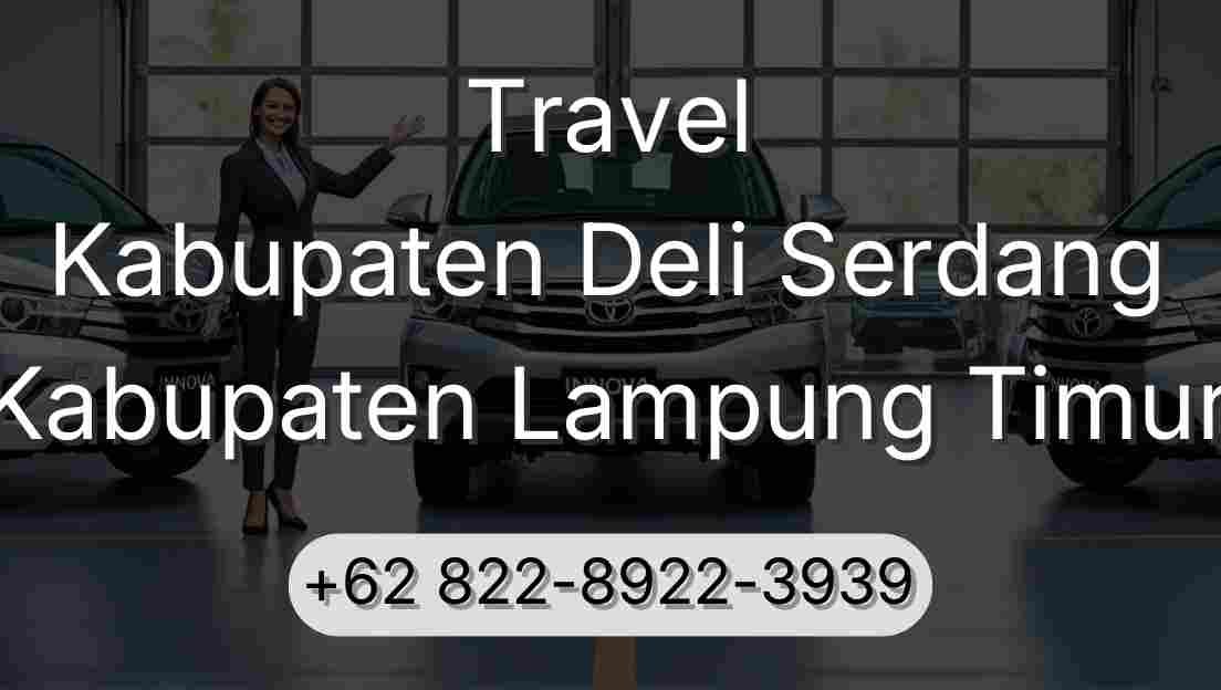 Travel Kabupaten Deli Serdang Kabupaten Lampung Timur